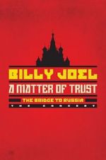 Watch Billy Joel - A Matter of Trust: The Bridge to Russia Soap2day