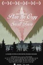 Watch How to Plan an Orgy in a Small Town Soap2day