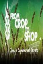 Watch Crop to Shop: Jimmy's Supermarket Secrets Soap2day