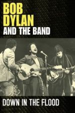 Watch Bob Dylan & The Band: Down In The Flood Soap2day
