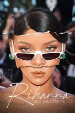 Watch Rihanna: No Regrets Soap2day