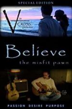Watch Believe: The Misfit Pawn Soap2day