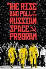 Watch The Rise and Fall of the Russian Space Program Soap2day