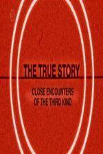 Watch The True Story - Close Encounters Of The Third Kind Soap2day