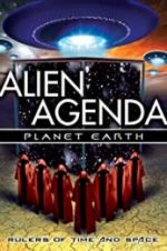Watch Alien Agenda Planet Earth: Rulers of Time and Space Soap2day