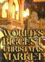 Watch World\'s Biggest Christmas Market (TV Special 2025) Soap2day