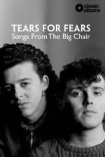 Watch Classic Albums: Tears for Fears - Songs From the Big Chair Soap2day
