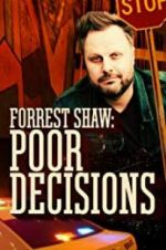 Watch Forrest Shaw: Poor Decisions Soap2day