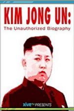 Watch Kim Jong Un: The Unauthorized Biography Soap2day