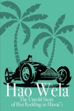 Watch Hao Wela: The Untold Story of Hot Rodding in Hawai\'i Soap2day