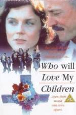 Watch Who Will Love My Children? Soap2day