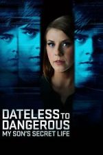 Watch Dateless to Dangerous: My Son\'s Secret Life Soap2day