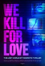 Watch We Kill for Love Soap2day