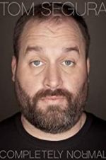 Watch Tom Segura: Completely Normal Soap2day