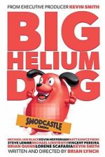 Watch Big Helium Dog Soap2day