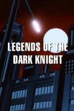 Watch Legends of the Dark Knight The History of Batman Soap2day