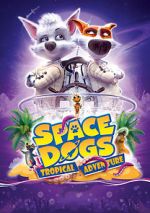 Watch Space Dogs: Tropical Adventure Soap2day