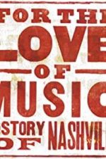 Watch For the Love of Music: The Story of Nashville Soap2day