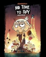 Watch No Time to Spy: A Loud House Movie Soap2day