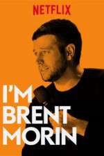 Watch Im Brent Morin Soap2day