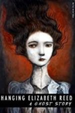 Watch Hanging Elizabeth Reed: A Ghost Story Soap2day