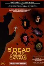 Watch 5 Dead on the Crimson Canvas Soap2day