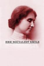 Watch Her Socialist Smile Soap2day