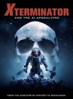 Watch Xterminator and the AI Apocalypse Soap2day