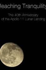 Watch Reaching Tranquility: The 40th Anniversary of the Apollo 11 Lunar Landing Soap2day