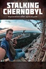 Watch Stalking Chernobyl: Exploration After Apocalypse Soap2day