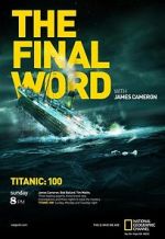Watch Titanic: The Final Word with James Cameron Soap2day