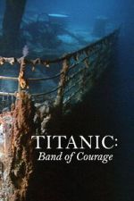 Watch Titanic: Band of Courage Soap2day