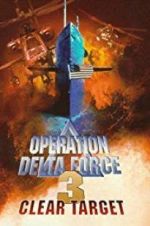 Watch Operation Delta Force 3: Clear Target Soap2day