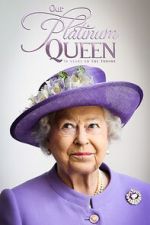 Watch Our Platinum Queen: 70 Years on the Throne Soap2day