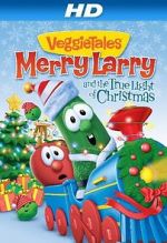 Watch VeggieTales: Merry Larry and the True Light of Christmas Soap2day