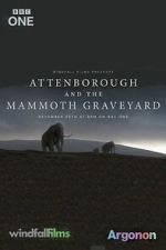 Watch Attenborough and the Mammoth Graveyard (TV Special 2021) Soap2day