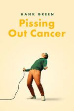Watch Hank Green: Pissing Out Cancer Soap2day