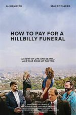 Watch How to Pay for a Hillbilly Funeral Soap2day