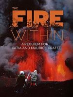 Watch The Fire Within: A Requiem for Katia and Maurice Krafft Soap2day