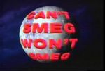 Watch Can\'t Smeg Won\'t Smeg Soap2day