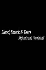 Watch Blood, Smack & Tears: Afghanistan's Heroin Hell Soap2day