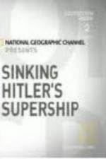 Watch National Geographic Sinking Hitler\'s Supership Soap2day