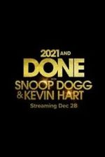 Watch 2021 and Done with Snoop Dogg & Kevin Hart (TV Special 2021) Soap2day