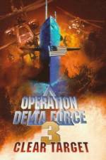 Watch Operation Delta Force 3 Clear Target Soap2day