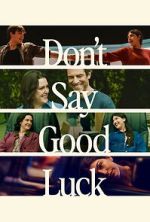 Watch Don\'t Say Good Luck Soap2day