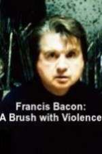 Watch Francis Bacon: A Brush with Violence Soap2day