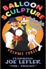 Watch Balloon Sculpture Made Easy Joe Lefler Soap2day