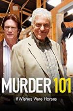 Watch Murder 101: If Wishes Were Horses Soap2day