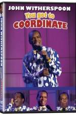 Watch John Witherspoon You Got to Coordinate Soap2day