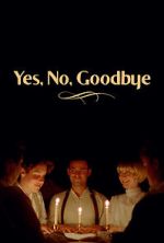 Watch Yes, No, Goodbye (Short 2023) Soap2day